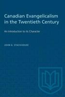 Canadian Evangelicalism in the Twentieth Century: An Introduction to its Character 0802074685 Book Cover