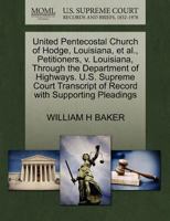 United Pentecostal Church of Hodge, Louisiana, et al., Petitioners, v. Louisiana, Through the Department of Highways. U.S. Supreme Court Transcript of Record with Supporting Pleadings 1270650971 Book Cover
