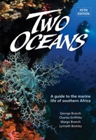 Two Oceans: A guide to the marine life of southern Africa 1775848353 Book Cover