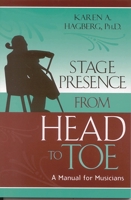 Stage Presence from Head to Toe: A Manual for Musicians 0810847779 Book Cover