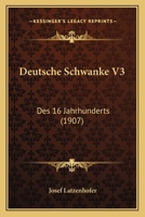 Deutsche Schwanke V3: Des 16 Jahrhunderts (1907) 1161056807 Book Cover