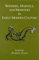 Wonders, Marvels, and Monsters in Early Modern Culture 0874136784 Book Cover