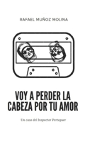 Voy a perder la cabeza por tu amor B08B7LNDRX Book Cover