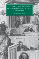 Testimony and Advocacy in Victorian Law, Literature, and Theology (Cambridge Studies in Nineteenth-Century Literature and Culture) 0521026350 Book Cover