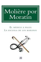 Moliere por Moratin: El medico a palos y La escuela de los maridos 1499350589 Book Cover