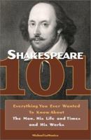 Shakespeare 101: Everything You Ever Wanted to Know about the Man, His Life and Times, and His Works 0517223074 Book Cover