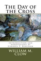 The Day of the Cross: Introduction and Annotations by Carroll F. Burcham 1495266400 Book Cover