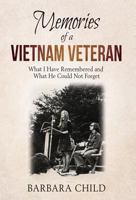 Memories of a Vietnam Veteran: What I Have Remembered and What He Could Not Forget 1630516910 Book Cover