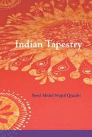 Indian Tapestry: "Indian Tapestry" brings to life the memories of the author's upbringing in the 1940's in Central India at the time of the British Raj. 061580716X Book Cover