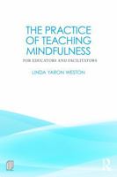 The Practice of Teaching Mindfulness: For Educators and Facilitators 1041234570 Book Cover
