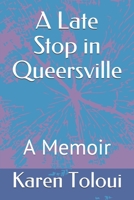 A Late Stop in Queersville: A Memoir 1980925852 Book Cover