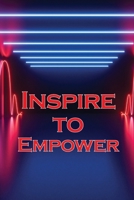 Inspire to Empower: Get Motivated and Inspired to Increase Your Energy Levels and Achieve Quick Results 3986087222 Book Cover