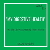 Who Am I? "My Digestive Health" The Self-Care Accountability Theme Journal 1257771787 Book Cover