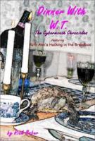 Dinner with W. T.: The Cybermouth Chronicles 1931540713 Book Cover