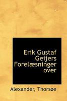 Erik Gustaf Geijers Forelæsninger over 1103106449 Book Cover