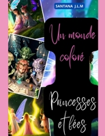 Monde coloré : Princesses et fées B0C6BLTC4S Book Cover