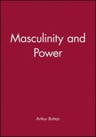 Masculinity and Power 0631141677 Book Cover