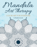 Mandala Art Therapy: Color Art for Everyone 1519366043 Book Cover