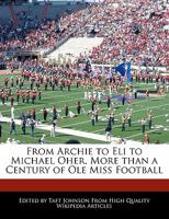 From Archie to Eli to Michael Oher, More Than a Century of OLE Miss Football 1240046057 Book Cover
