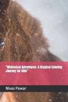 "Whimsical Adventures: A Magical Coloring Journey for Kids" B0CNGZ3YLM Book Cover