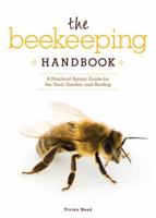 The Beekeeping Handbook: A Practical Apiary Guide for the Yard, Garden, and Rooftop 1565236815 Book Cover
