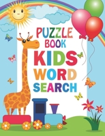 Puzzle Book Kids Word Search: 80 Fun and Educational Word Search Puzzles to Improve Vocabulary, Spelling, Memory and Logic Skills for Kids. B0863S4S7B Book Cover