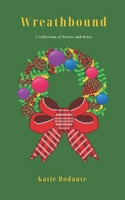 Wreathbound: A Collection of Poetry and Prose B0BMT2PL8H Book Cover