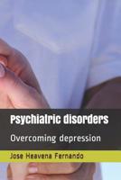 Psychiatric disorders: Overcoming depression 1081983914 Book Cover