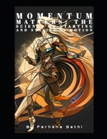 Momentum Matters: The Science of Starting and Staying in Motion B0F2HT2XWK Book Cover