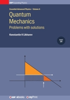 Quantum Mechanics: Problems with solutions, Volume 6: Problems with solutions 0750319240 Book Cover
