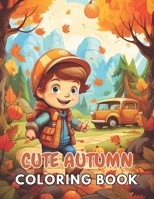 Cute Autumn Coloring Book for Kids: 100+ New and Exciting Designs Suitable for All Ages B0CQW2FR6X Book Cover