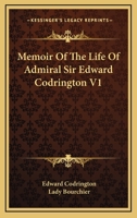 Memoir Of The Life Of Admiral Sir Edward Codrington V1 1163305626 Book Cover