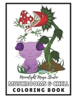 Mushroom and Chill Coloring Book B0CVXGQ5K5 Book Cover