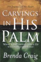 Carvings in His Palm: What God Thinks When He Whispers Your Name! 1886296464 Book Cover