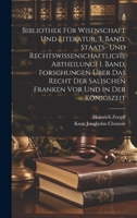 Bibliothek für Wisenschaft und Literatur, 3. Band. Staats- und rechtswissenschaftliche Abtheilung) 1. Band, Forschungen über das Recht der salischen Franken vor und in der Königszeit 102108655X Book Cover