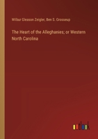 The Heart of the Alleghanies; or Western North Carolina 3385349699 Book Cover