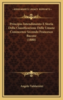 Principio Intendimento E Storia Della Classificazione Delle Umane Conoscenze Secondo Francesco Bacone (1880) 1167596463 Book Cover