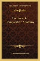 Lectures On Comparative Anatomy 1023816512 Book Cover