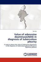 Value of adenosine deaminase(ADA) in diagnosis of tuberculous pleurisy: A study to detect the value of Adenosine Deaminase in the diagnosis of tuberculous pleural effusion in Myanmar patients 3847314041 Book Cover