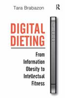 Digital Dieting: From Information Obesity to Intellectual Fitness 0815399448 Book Cover