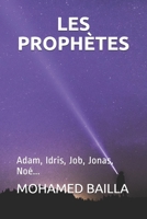 Les Prophètes: Adam, Idris, Job, Jonas, Noé... B084FZX1Q6 Book Cover