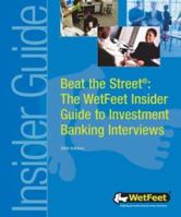 Beat the Street I: Investment Banking Interviews (WetFeet Insider Guide) 1582072485 Book Cover