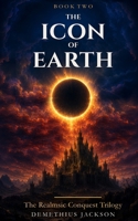 The Icon of Earth: Book Two (The Realmsic Conquest Trilogy) 1095710427 Book Cover
