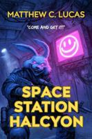 Space Station Halcyon: "Come and Get It!" B0H5WVQ8YX Book Cover