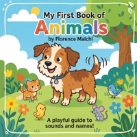 My First Book of Animals: A Fun and Interactive Animal Sounds Book for Babies and Toddlers (My Big First Early Learning) B0GYLPK8HJ Book Cover