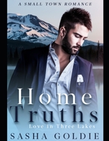 Home Truths: A Small Town Romance (Love In Three Lakes) 169411208X Book Cover