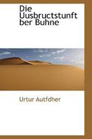 Die Uusbructstunft Ber Buhne 1110657838 Book Cover