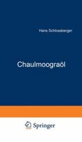 Chaulmoograol: Geschichte . Herkunft Zusammensetzung . Pharmakologie Chemotherapie 3642903584 Book Cover