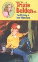 Trixie Belden and the Mystery at Bob-White Cave (Trixie Belden, #11) 0307215865 Book Cover