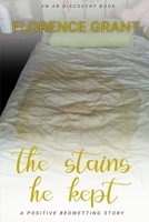 The Stains He Kept: A Positive Bedwetting Story B0FJ7DT1BH Book Cover